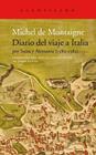 DIARIO DEL VIAJE A ITALIA (POR SUIZA Y ALEMANIA 1580-1581 | 9788417902339 | MONTAIGNE, MICHEL DE