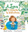 A LUNA LE ENCANTA LA BIBLIOTECA | 9786075274034 | COELHO, JOSEPH ; LUMBERS, FIONA