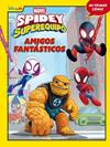 SPIDEY Y SU SUPEREQUIPO : AMIGOS FANTÁSTICOS | 9788410362192