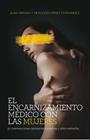 ENCARNIZAMIENTO MEDICO CON LAS MUJERES, EL | 9788418236082 | GERVAS, JUAN