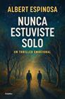 NUNCA ESTUVISTE SOLO | 9788425368745 | ESPINOSA, ALBERT