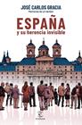 ESPAÑA Y SU HERENCIA INVISIBLE | 9788467069105 | GRACIA, JOSÉ CARLOS