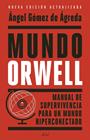 MUNDO ORWELL | 9788434439771 | GÓMEZ DE ÁGREDA, ÁNGEL