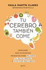 TU CEREBRO TAMBIÉN COME | 9788408321088 | MARTÍN CLARES, PAULA