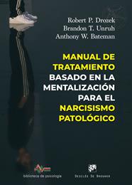MANUAL DE TRATAMIENTO BASADO EN LA MENTALIZACIÓN PARA EL NARCISISMO PATOLÓGICO | 9788433039583 | DROZEK, ROBERT P. ; UNRUH, BRANDON T. ; BATEMAN, ANTHONY W.