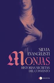 MONJAS : HISTORIAS SECRETAS DEL CONVENTO | 9791387869434 | EVANGELISTI, SILVIA