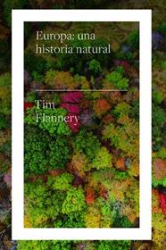 EUROPA UNA HISTORIA NATURAL | 9788417893613 | FLANNERY, TIM