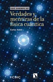 VERDADES Y MENTIRAS DE LA FÍSICA CUÁNTICA | 9788400105983 | SABÍN, CARLOS