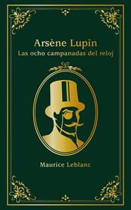ARSÈNE LUPIN : LAS OCHO CAMPANADAS DEL RELOJ | 9788414334638 | LEBLANC, MAURICE
