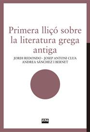 PRIMERA LLIÇÓ SOBRE LA LITERATURA GREGA ANTIGA | 9788491913870 | REDONDO, JORDI ; CLUA, JOSEP ANTONI ; SÁNCHEZ I BERNET, ANDREA