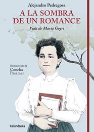 A LA SOMBRA DE UN ROMANCE : VIDA DE MARÍA GOYRI | 9788413434032 | PEDREGOSA, ALEJANDRO