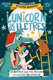 UNICORN DE LES LLETRES 5 : UN HÀMSTER QUE VOL MENJAR I A LA LLUNA S'HA D'ENFILAR | 9788448871857 | ORO, BEGOÑA