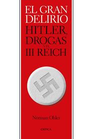 GRAN DELIRIO : HITLER, DROGAS Y EL III REICH | 9788491993544 | OHLER, NORMAN