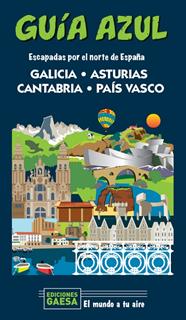 ESCAPADAS POR EL NORTE DE ESPAÑA : GALICIA; ASTURIAS; CANTABRIA;  PAIS VASCO | 9788418343124 | MONREAL, MANUEL / GARCÍA, JESÚS