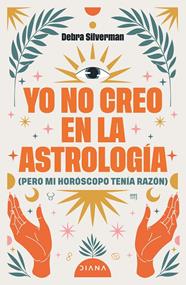 YO NO CREO EN LA ASTROLOGÍA | 9788411193078 | SILVERMAN, DEBRA