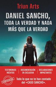 DANIEL SANCHO : TODA LA VERDAD Y NADA MÁS QUE LA VERDAD | 9788466681964 | TRIUN ARTS