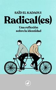 RADICAL(ES) UNA REFLEXION SOBRE LA IDENTIDAD | 9788416673926 | KADAOUI, SAID EL