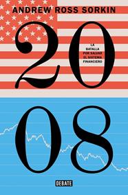 2008 : LA BATALLA POR SALVAR EL SISTEMA FINANCIERO | 9791387904562 | SORKIN, ANDREW ROSS