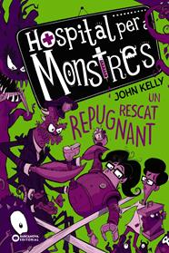 HOSPITAL PER A MONSTRES 2 : UN RESCAT REPUGNANT | 9788448952754 | KELLY, JOHN