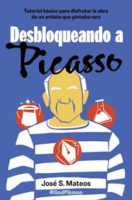 DESBLOQUEANDO A PICASSO | 9788466679206 | S. MATEOS (@GODPIKASSO), JOSÉ