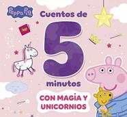 PEPPA PIG : CUENTOS DE 5 MINUTOS CON MAGIA Y UNICORNIOS | 9788448871833