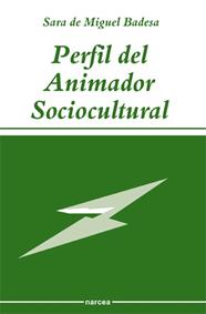 PERFIL DEL ANIMADOR SOCIOCULTURAL | 9788427711341 | MIGUEL BADESA, SARA DE