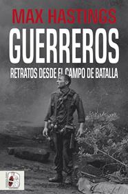 GUERREROS : RETRATOS DESDE EL CAMPO DE BATALLA | 9788412105339 | HASTINGS, MAX