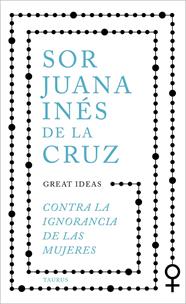 CONTRA LA IGNORANCIA DE LAS MUJERES | 9788430625550 | CRUZ, JUANA INÉS DE LA 