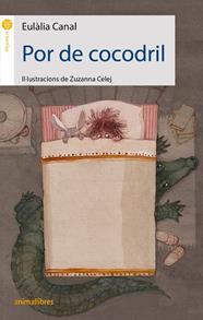 POR DE COCODRIL | 9788417599485 | CANAL, EULALIA ; CELEJ, ZUZANNA