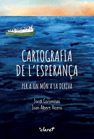 CARTOGRAFIA DE L'ESPERANÇA | 9788491366065 | COROMINAS ESCUDÉ, JORDI ; VICENS FOLGUEIRA, JOAN ALBERT