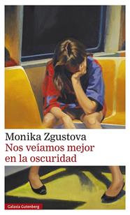 NOS VEÍAMOS MEJOR EN LA OSCURIDAD | 9788418807824 | ZGUSTOVA, MONIKA