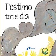 T'ESTIMO TOT EL DIA | 9788413494302 | HEGARTY, PATRICIA ; ELLIOTT, THOMAS