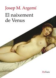 NAIXEMENT DE VENUS, EL | 9788410377707 | ARGEMÍ, JOSEP MARIA
