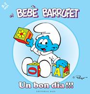 BEBE BARRUFET : UN BON DIA !!! | 9788415267089 | PEYO