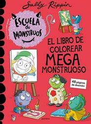 ESCUELA DE MONSTRUOS : EL LIBRO DE COLOREAR MEGAMONSTRUOSO | 9788410396265 | RIPPIN, SALLY