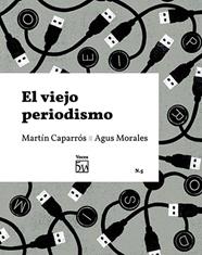 VIEJO PERIODISMO, EL | 9788409235216 | CAPARROS, MARTIN ; MORALES, AGUS