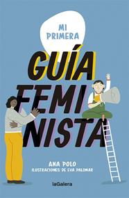 MI PRIMERA GUÍA FEMINISTA | 9788424671662 | POLO, ANA ; PALOMAR, EVA