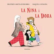 NINA I LA DORA, LA | 9788410387355 | GARCÍA-HUIDOBRO, BEATRIZ ; CATALINA, RAQUEL