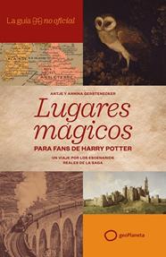 GUÍA NO OFICIAL DE LUGARES MÁGICOS PARA FANS DE HARRY POTTER, LA | 9788408320814 | GERSTENECKER, ANTJE ; GERSTENECKER, ANNINA
