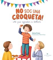 NO SOC UNA CROQUETA! : NO PUC AGRADAR TOTHOM | 9788419747761 | PRADA, MARTA ; TOUS, MERCÈ