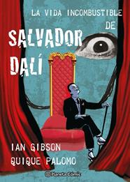 VIDA INCOMBUSTIBLE DE SALVADOR DALÍ, LA | 9788411618731 | GIBSON, IAN ; PALOMO, QUIQUE