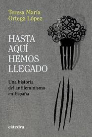 HASTA AQUÍ HEMOS LLEGADO | 9788437649726 | ORTEGA LÓPEZ, TERESA MARÍA