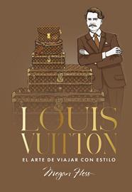 LOUIS VUITTON : EL ARTE DE VIAJAR CON ESTILO | 9791387761363 | HESS, MEGAN