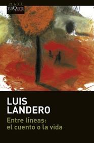 ENTRE LÍNEAS : EL CUENTO O LA VIDA | 9788411070379 | LANDERO, LUIS