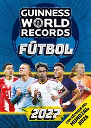GUINNESS WORLD RECORDS 2027 : FÚTBOL | 9788408324379