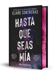 HASTA QUE SEAS MÍA (EDICIÓN ESPECIAL LIMITADA) | 9788410425316 | CONTRERAS, CLAIRE