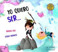 YO QUIERO SER… | 9788418634994 | DÍEZ REAL, RAQUEL ; VIVANCO, SYLVIA