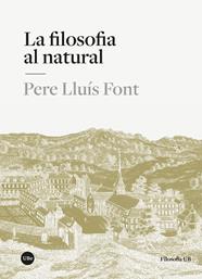 FILOSOFIA AL NATURAL, LA | 9788410501591 | LLUÍS FONT, PERE
