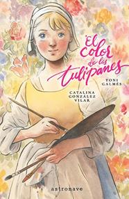 COLOR DE LOS TULIPANES, EL | 9788467984330 | GALMES, TONI ; GONZALEZ VILAR, CATALINA