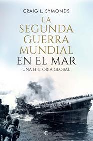 SEGUNDA GUERRA MUNDIAL EN EL MAR, LA | 9788410940390 | SYMONDS,CRAIG L.
